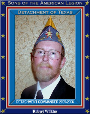 Robert Wilkins Commander Detachment of Texas 2005 - 2006